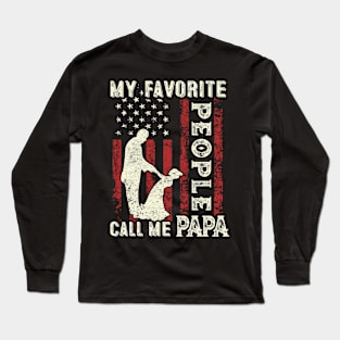 My Favorite People Call Me Papa US Flag Funny Dad Gifts Fathers Day Long Sleeve T-Shirt